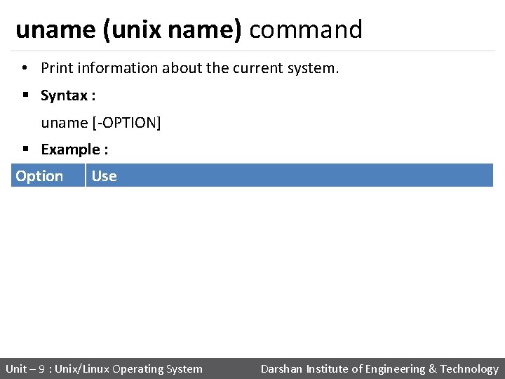 uname (unix name) command • Print information about the current system. § Syntax :