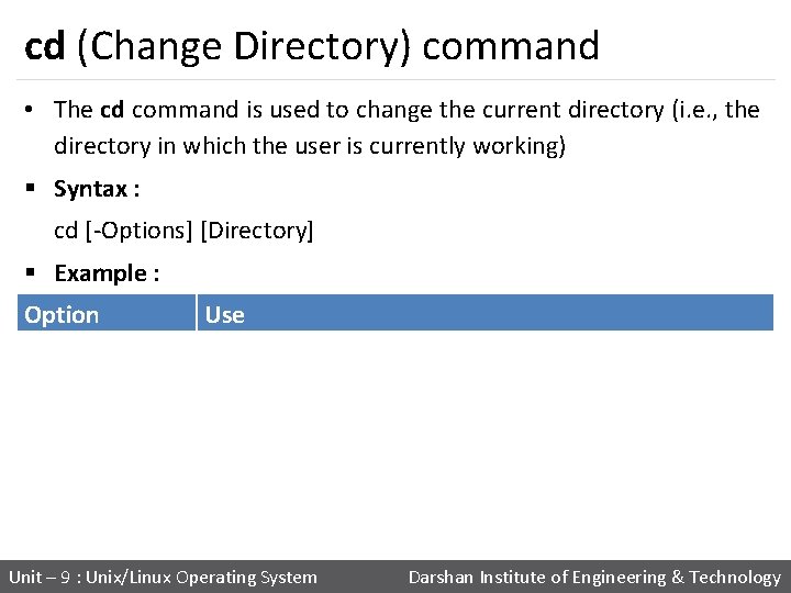 cd (Change Directory) command • The cd command is used to change the current