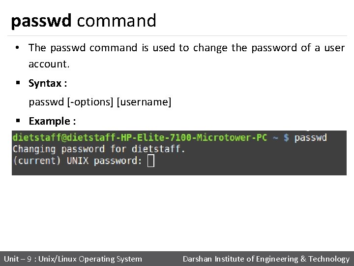 passwd command • The passwd command is used to change the password of a