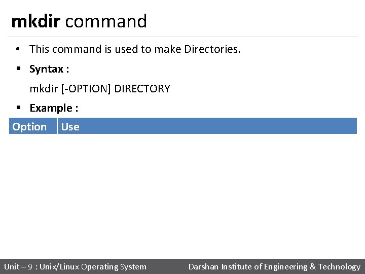 mkdir command • This command is used to make Directories. § Syntax : mkdir