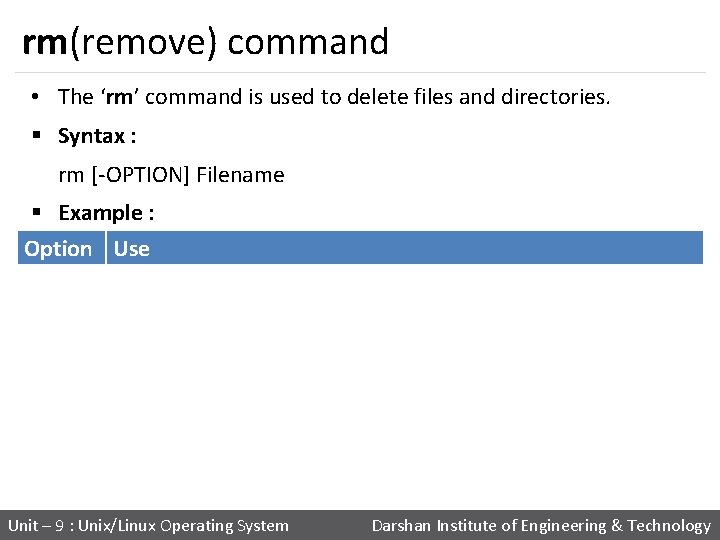 rm(remove) command • The ‘rm’ command is used to delete files and directories. §