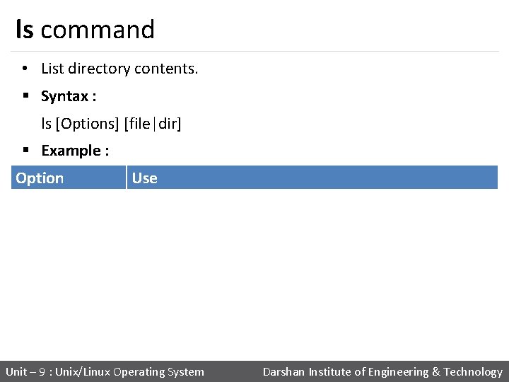 ls command • List directory contents. § Syntax : ls [Options] [file|dir] § Example