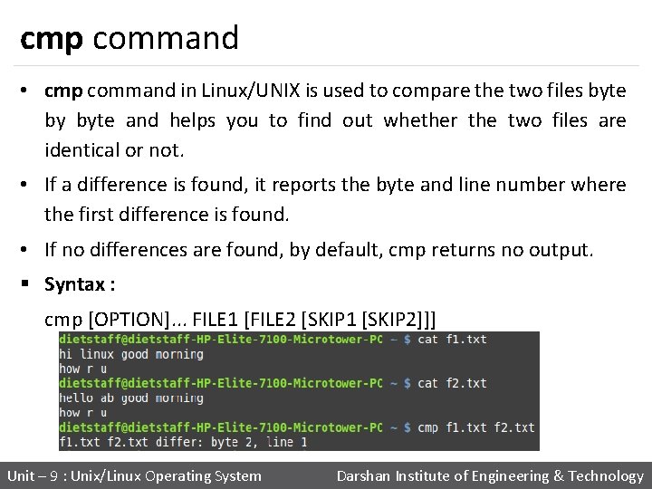 cmp command • cmp command in Linux/UNIX is used to compare the two files