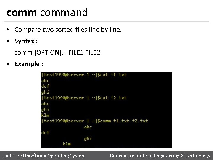 command • Compare two sorted files line by line. § Syntax : comm [OPTION].
