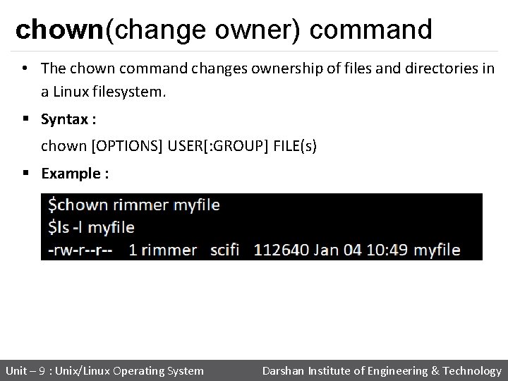 chown(change owner) command • The chown command changes ownership of files and directories in