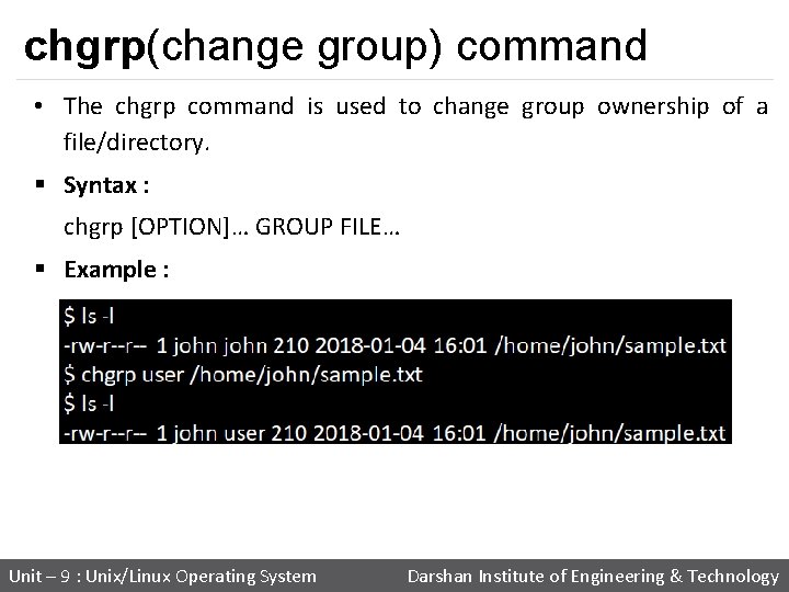 chgrp(change group) command • The chgrp command is used to change group ownership of