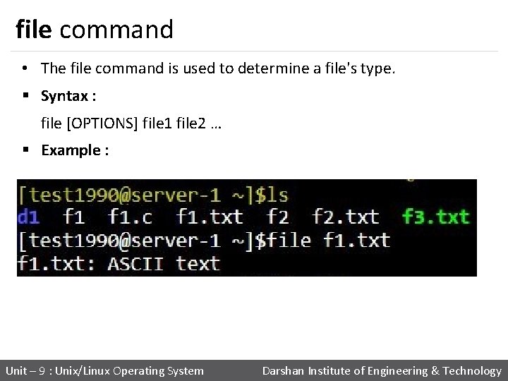 file command • The file command is used to determine a file's type. §