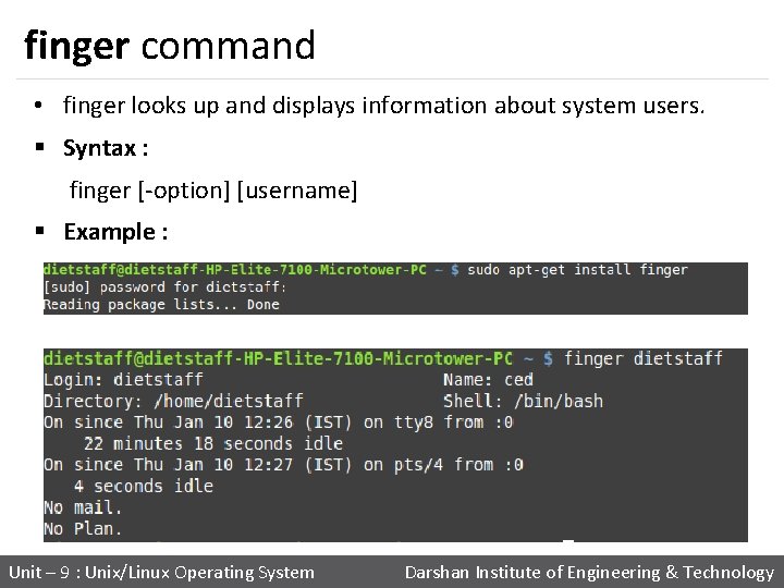 finger command • finger looks up and displays information about system users. § Syntax