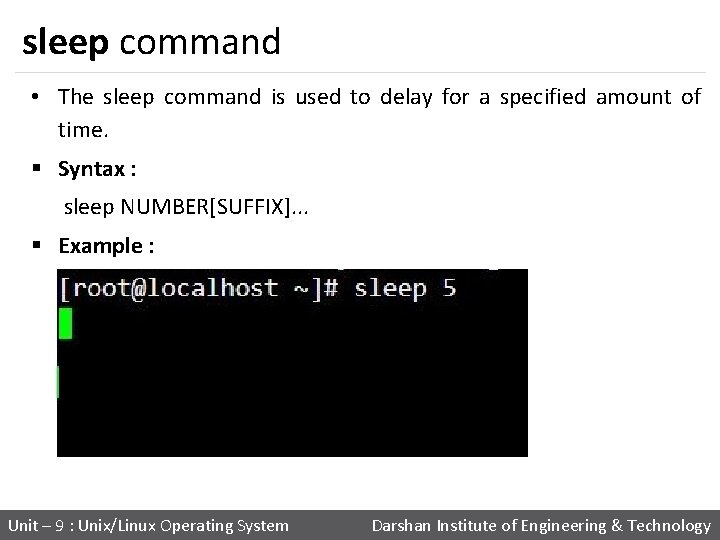 sleep command • The sleep command is used to delay for a specified amount