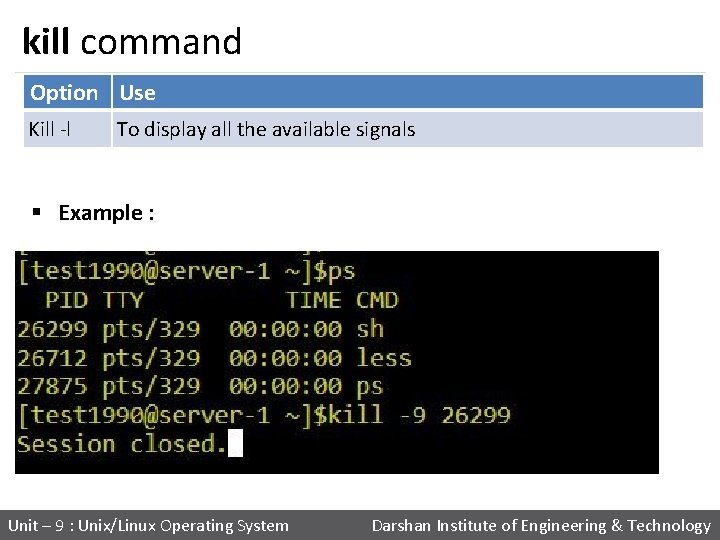 kill command Option Use Kill -l To display all the available signals § Example