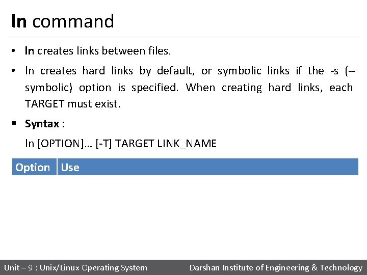 ln command • ln creates links between files. • ln creates hard links by