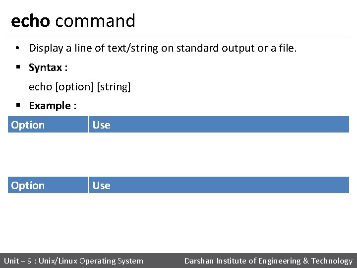 echo command • Display a line of text/string on standard output or a file.