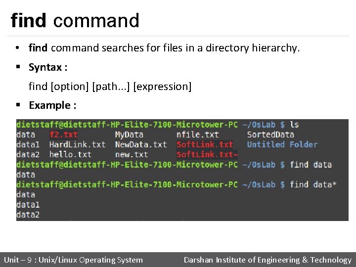 find command • find command searches for files in a directory hierarchy. § Syntax