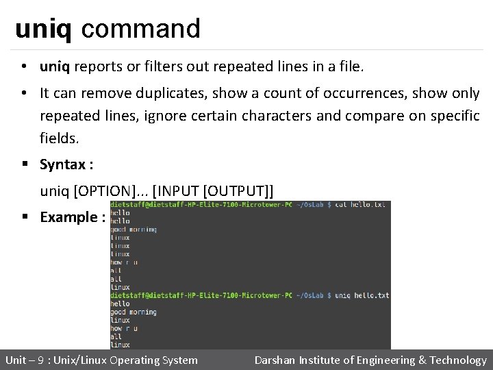 uniq command • uniq reports or filters out repeated lines in a file. •