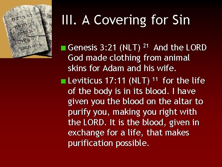III. A Covering for Sin Genesis 3: 21 (NLT) 21 And the LORD God