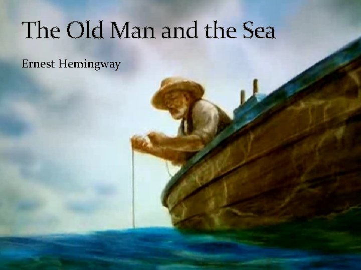 The Old Man and the Sea Ernest Hemingway 