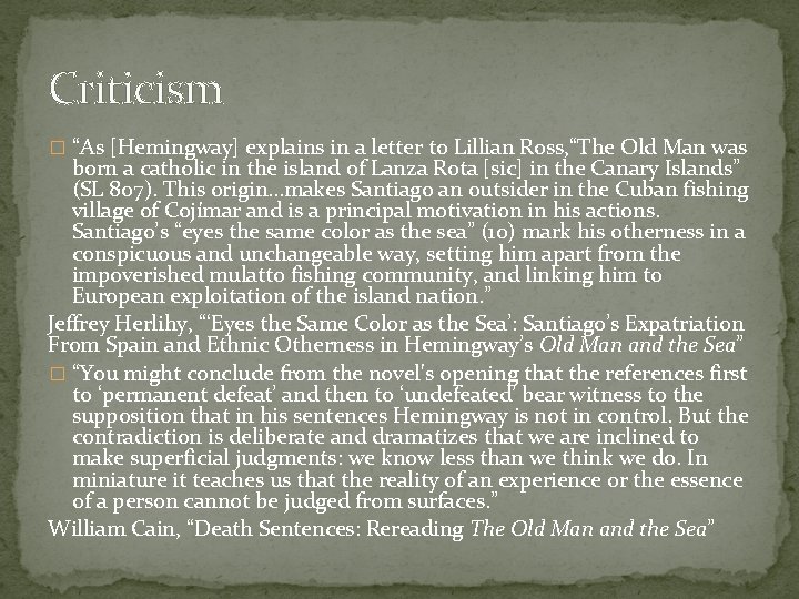 Criticism � “As [Hemingway] explains in a letter to Lillian Ross, “The Old Man