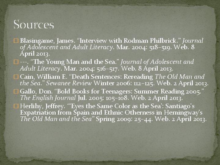 Sources � Blasingame, James. “Interview with Rodman Philbrick. ” Journal of Adolescent and Adult