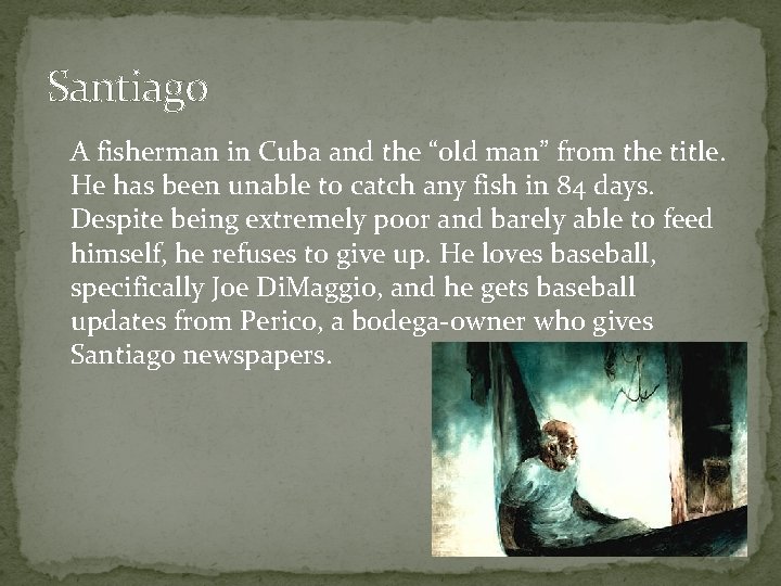 Santiago A fisherman in Cuba and the “old man” from the title. He has