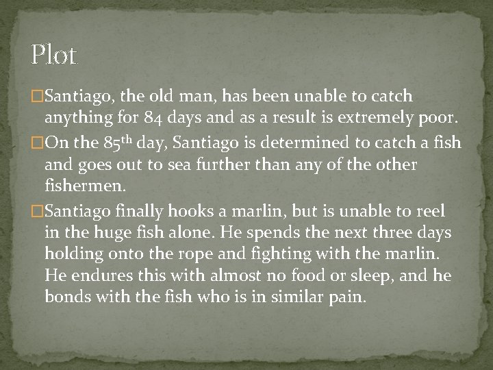 Plot �Santiago, the old man, has been unable to catch anything for 84 days