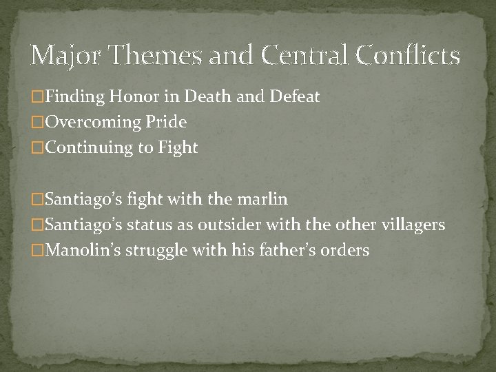 Major Themes and Central Conflicts �Finding Honor in Death and Defeat �Overcoming Pride �Continuing