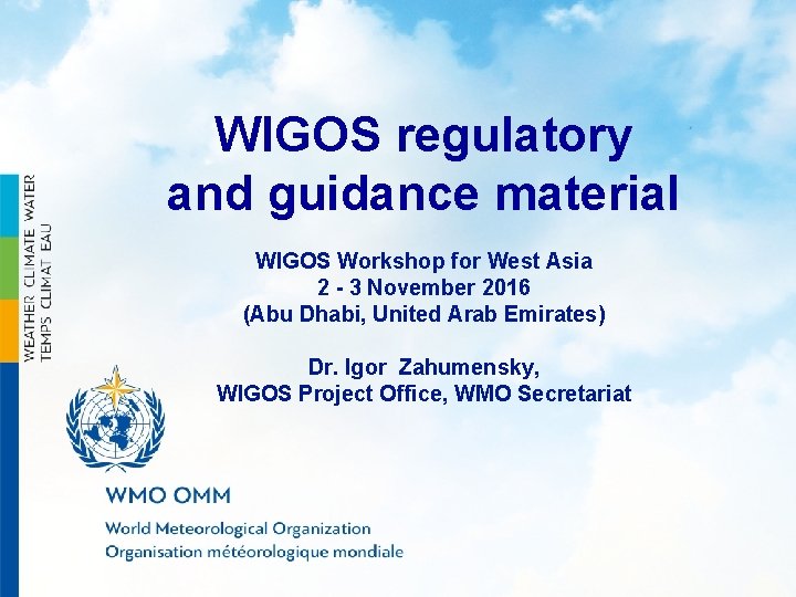 WIGOS regulatory and guidance material WIGOS Workshop for West Asia 2 - 3 November