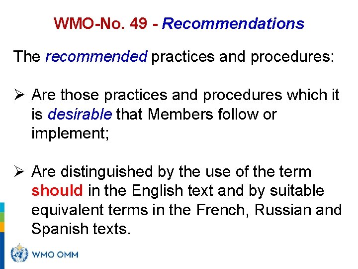 WMO-No. 49 - Recommendations The recommended practices and procedures: Ø Are those practices and