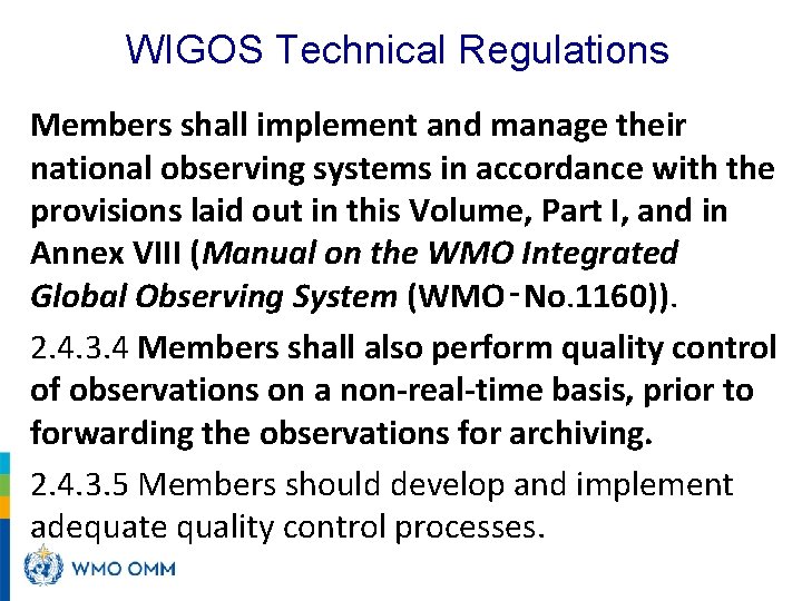 WIGOS Technical Regulations Members shall implement and manage their national observing systems in accordance