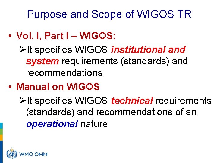 Purpose and Scope of WIGOS TR • Vol. I, Part I – WIGOS: ØIt
