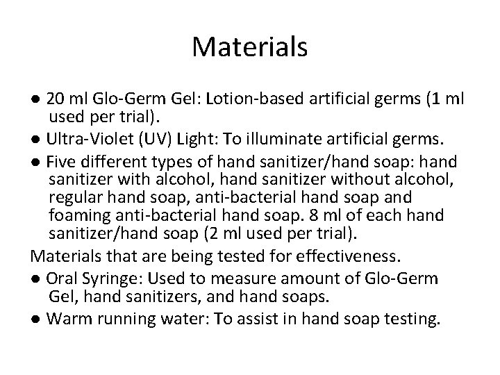 Materials ● 20 ml Glo-Germ Gel: Lotion-based artificial germs (1 ml used per trial).