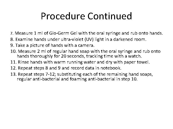 Procedure Continued 7. Measure 1 ml of Glo-Germ Gel with the oral syringe and