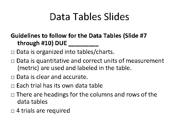 Data Tables Slides Guidelines to follow for the Data Tables (Slide #7 through #10)