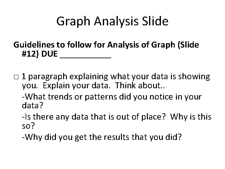 Graph Analysis Slide Guidelines to follow for Analysis of Graph (Slide #12) DUE ______