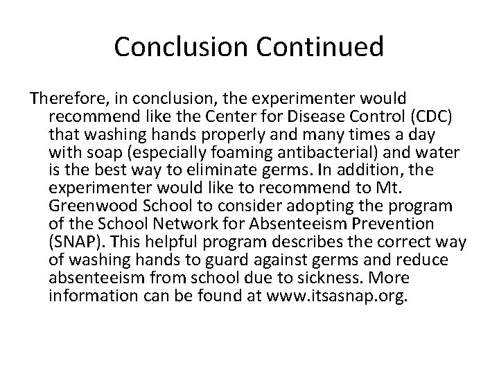 Conclusion Continued Therefore, in conclusion, the experimenter would recommend like the Center for Disease