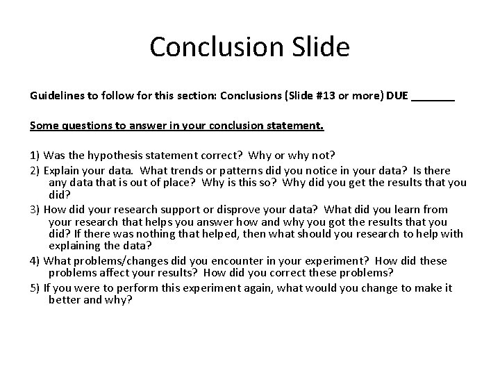 Conclusion Slide Guidelines to follow for this section: Conclusions (Slide #13 or more) DUE