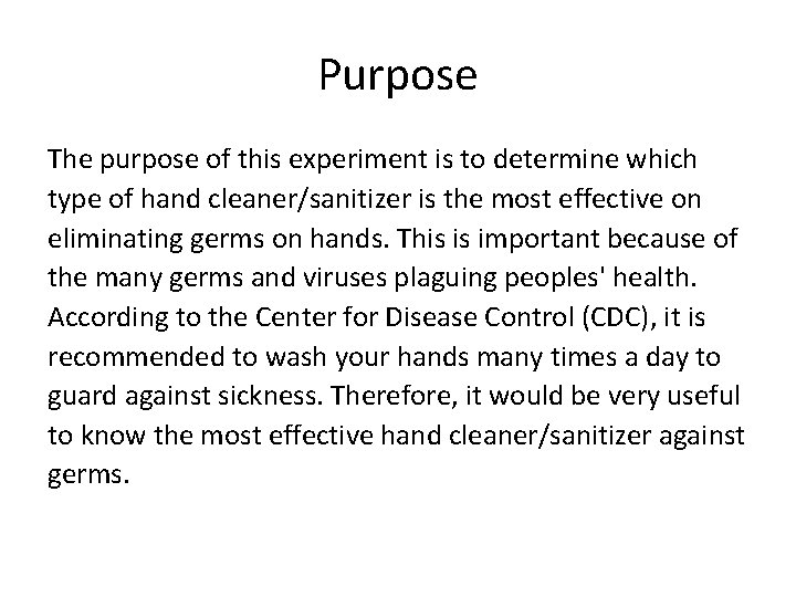 Purpose The purpose of this experiment is to determine which type of hand cleaner/sanitizer