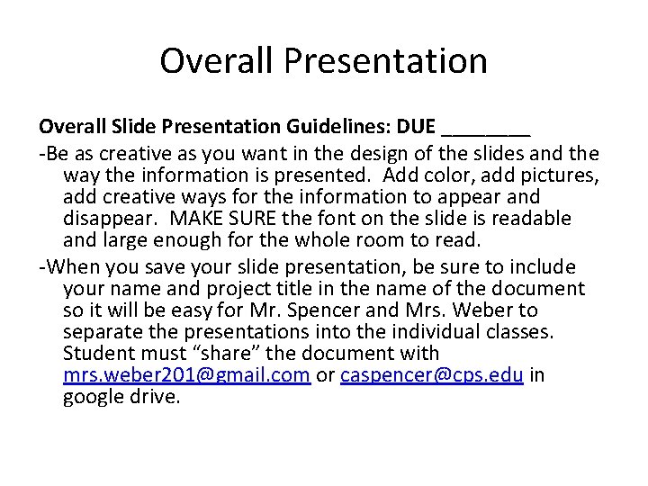 Overall Presentation Overall Slide Presentation Guidelines: DUE ____ -Be as creative as you want