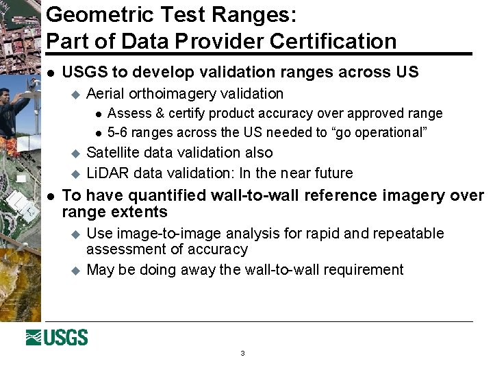 Geometric Test Ranges: Part of Data Provider Certification l USGS to develop validation ranges