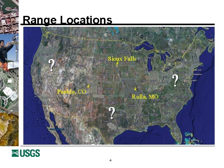 Range Locations Sioux Falls ? ? Pueblo, CO Rolla, MO ? 4 
