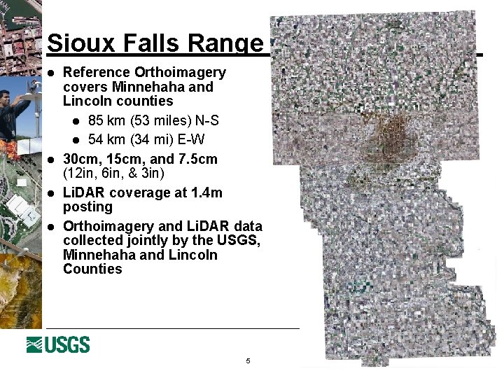 Sioux Falls Range l l Reference Orthoimagery covers Minnehaha and Lincoln counties l 85