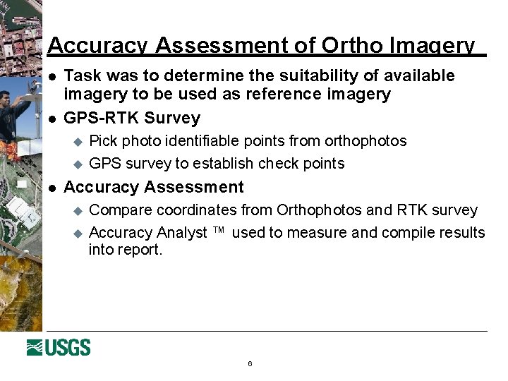 Accuracy Assessment of Ortho Imagery l l Task was to determine the suitability of