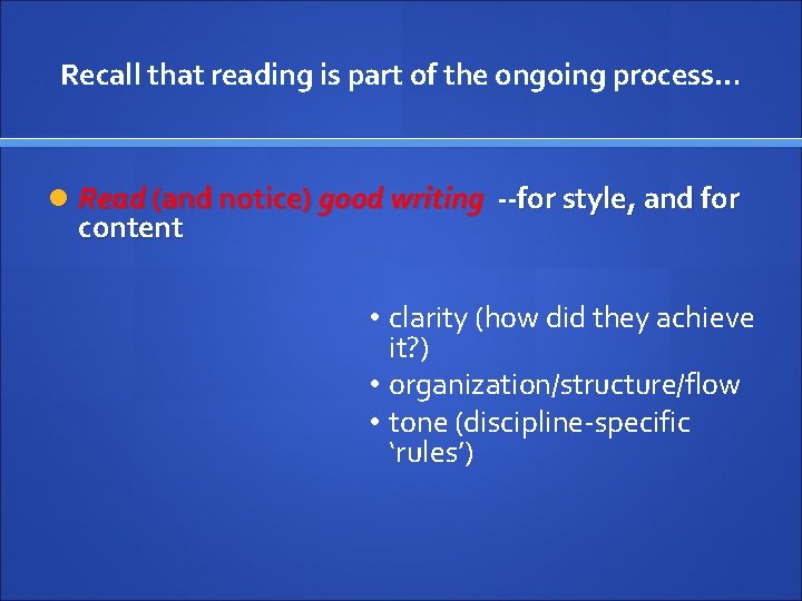 Recall that reading is part of the ongoing process… Read (and notice) good writing