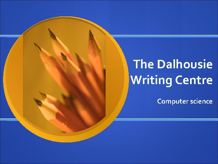 The Dalhousie Writing Centre Computer science 