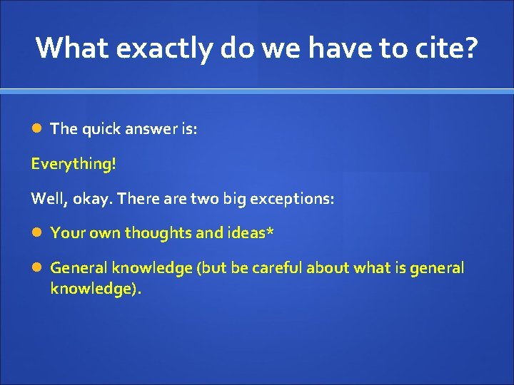 What exactly do we have to cite? The quick answer is: Everything! Well, okay.