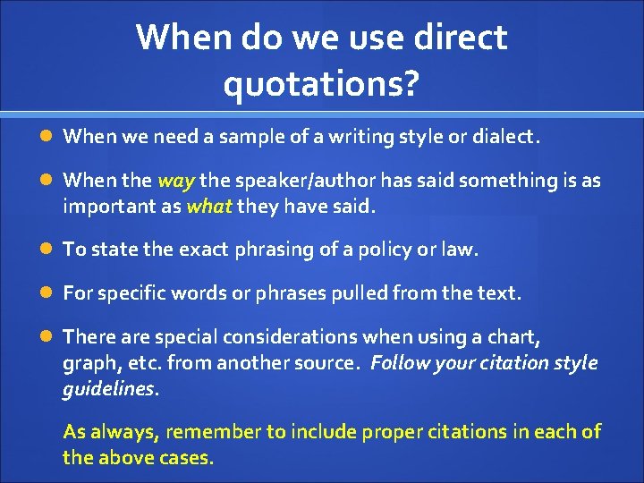 When do we use direct quotations? When we need a sample of a writing
