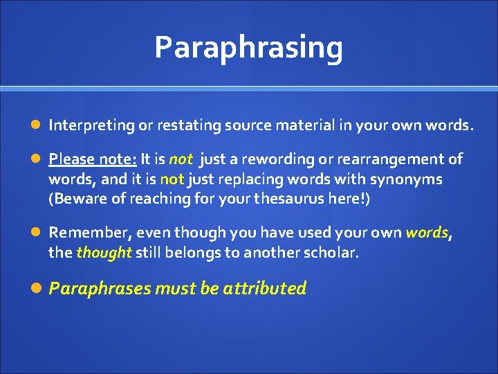 Paraphrasing Interpreting or restating source material in your own words. Please note: It is