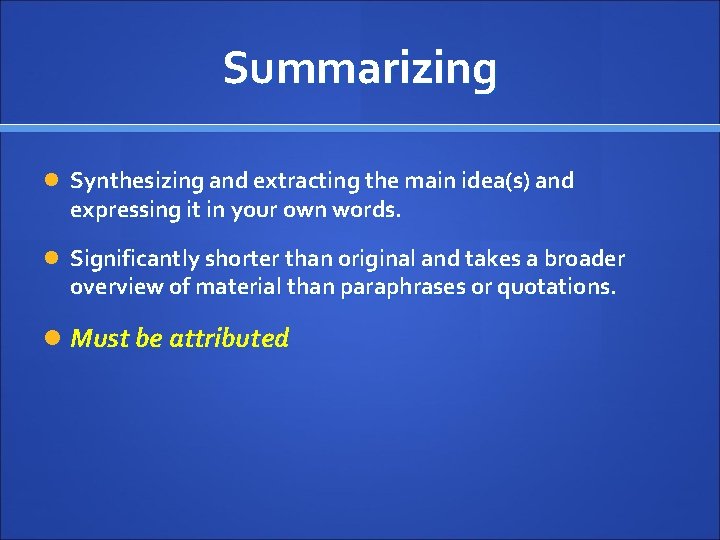 Summarizing Synthesizing and extracting the main idea(s) and expressing it in your own words.