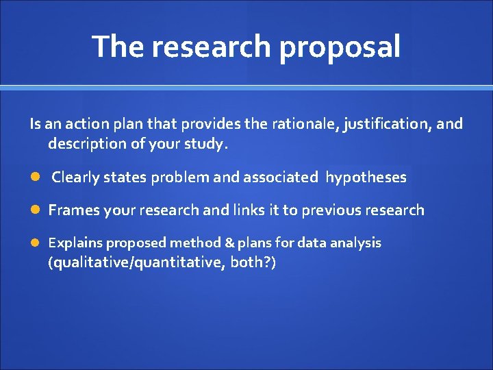 The research proposal Is an action plan that provides the rationale, justification, and description