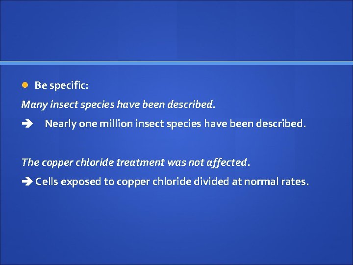  Be specific: Many insect species have been described. Nearly one million insect species