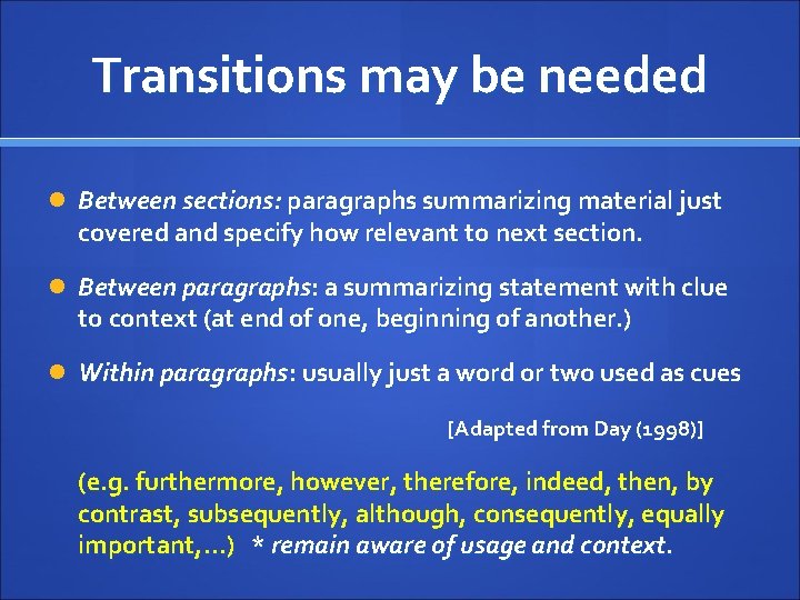 Transitions may be needed Between sections: paragraphs summarizing material just covered and specify how